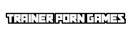 trainerporngames.com - Trainer Porn Games